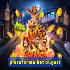 plataforma bet bugatti